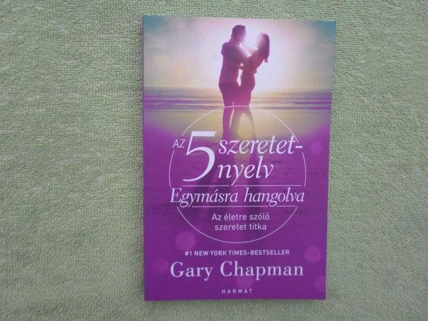 Gary Chapman: Az 5 szeretetnyelv - Egymsra hangolva