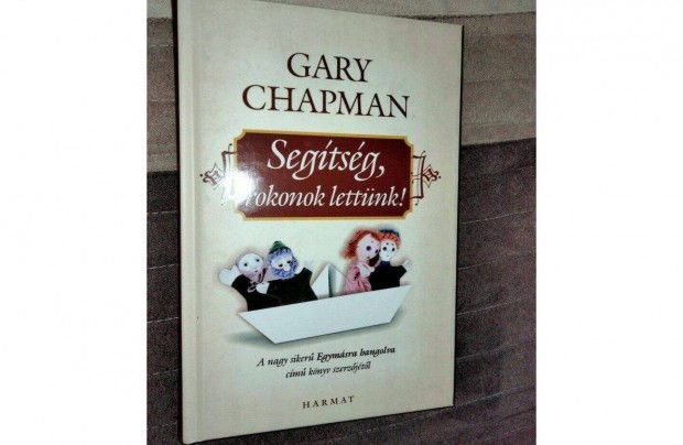 Gary Chapman : Segtsg, rokonok lettnk!