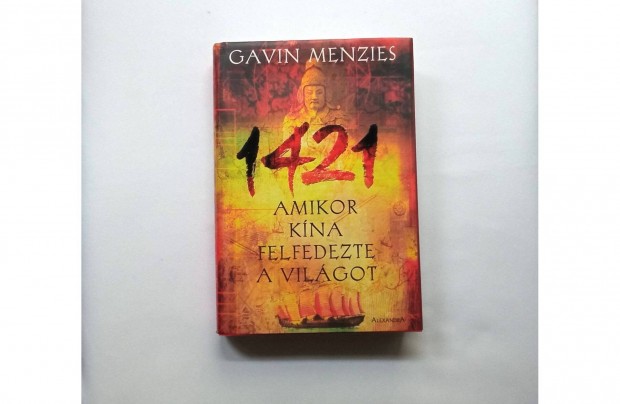 Gavin Menzies: 1421 Amikor Kna felfedezte a vilgot * Ajndkozhat!