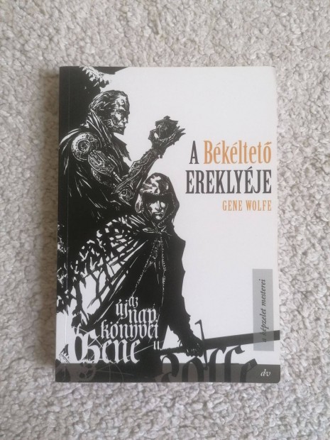 Gene Wolfe: A Bkltet ereklyje - (Az j Nap knyve 2.)