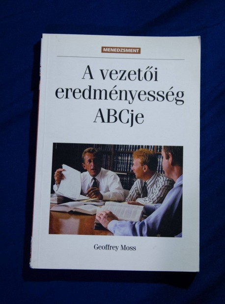 Geoffrey Moss - A vezeti eredmnyessg Abcje