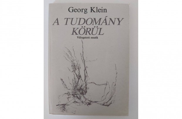 Georg Klein: A tudomány körül (Válogatott esszék)