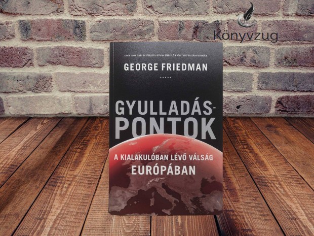 George Friedman - Gyulladáspontok