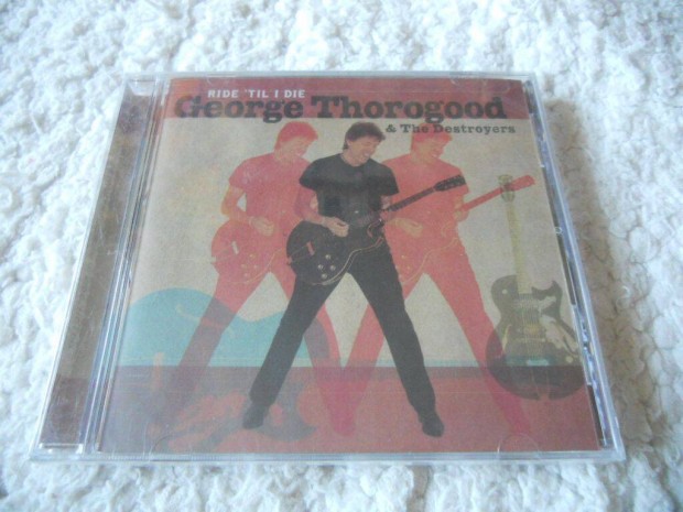 George Thorogood : Ride til i die CD ( j, Flis) USA