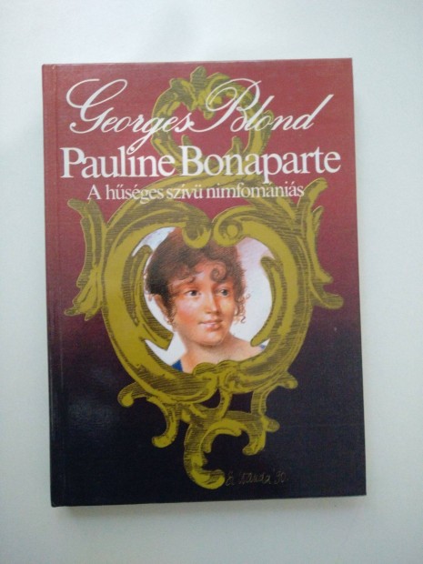 Georges Blond - Pauline Bonaparte A hsges szv nimfomnis