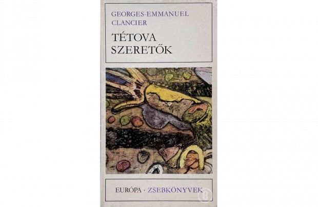 Georges-Emmanuel Clancier: Ttova szeretk (Csak szemlyesen!)