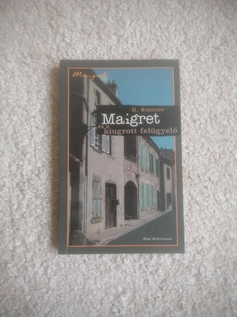 Georges Simenon: Maigret s a kiugrott felgyel