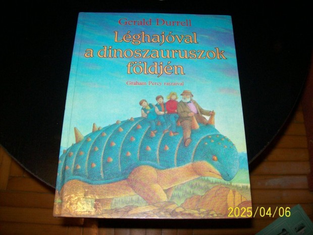 Gerald Durrell:Léghajóval a dinoszauruszok földjén (1. kiadás)