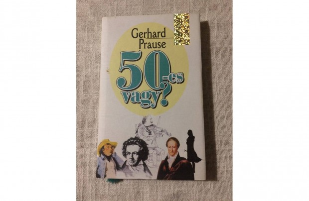 Gerhard Prause 50-es vagy?