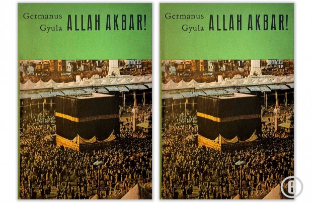 Germanus Gyula: Allah Akbar! 1,2 - Csak személyesen!