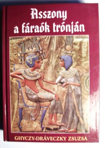Ghyczy-Dráveczky Zsuzsa: Asszony a fáraók trónján