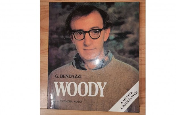 Giannalberto Bendazzi : Woody Allen A mvsz, a botrnyhs.Knyv