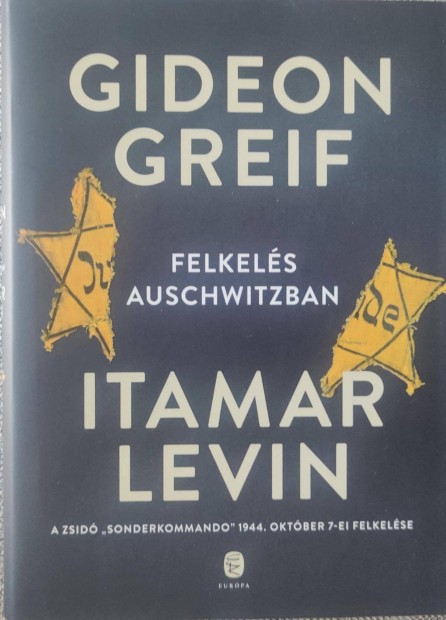 Gideon Greif Itamar Levin: Felkels Auschwitzban