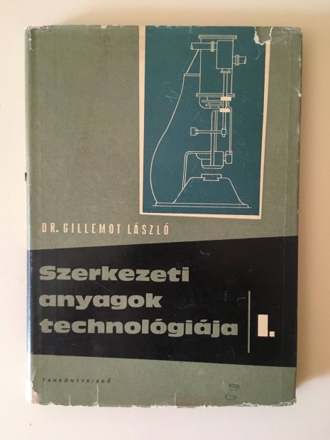 Gillemot Lszl Szerkezeti anyagok technolgija I. (1966)