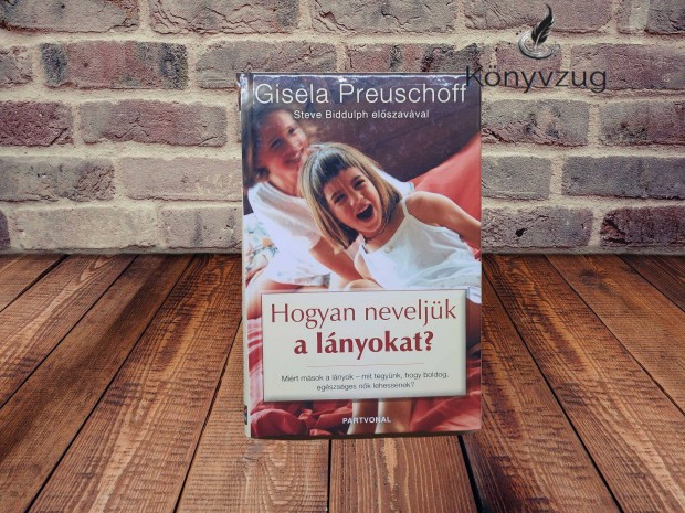 Gisela Preuschoff - Hogyan neveljk a lnyokat?