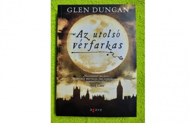 Glen Duncan: Az utols vrfarkas