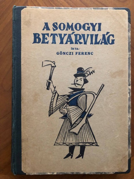 Gnczi Ferenc: A somogyi betyrvilg 1944 magnkiads ritka, kepekkel,