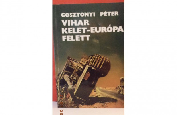 Gosztonyi Pter: Vihar Kelet - Eurpa felett