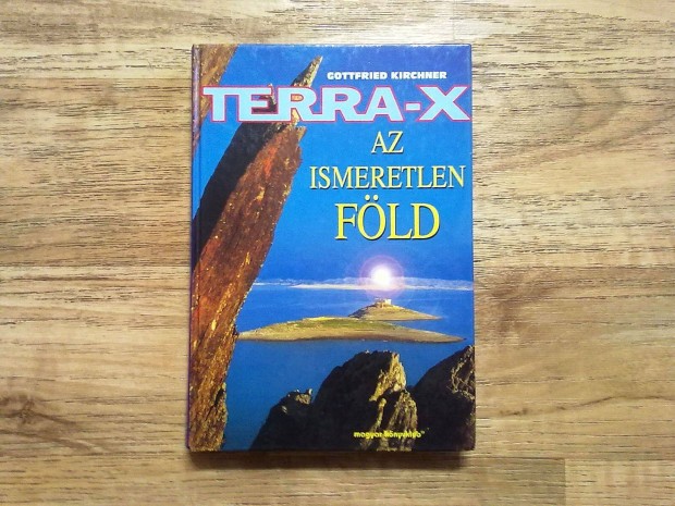 Gottfried Kirchner: Terra-X - Az ismeretlen Fld (Szp knyv)