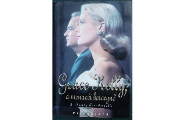 Grace Kelly, a monaci hercegn - Taraborrelli