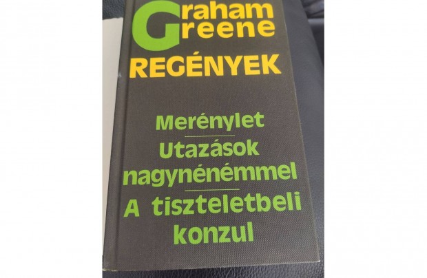 Graham Greene: Mernylet/Utazsok nagynnmmel/A tiszteletbeli