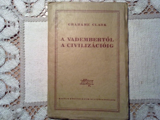 Grahame Clark: A vadembertl a civilizciig (1948-as kiads)