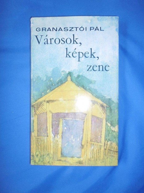 Granaszti Pl : Vrosok ,kpek, zene