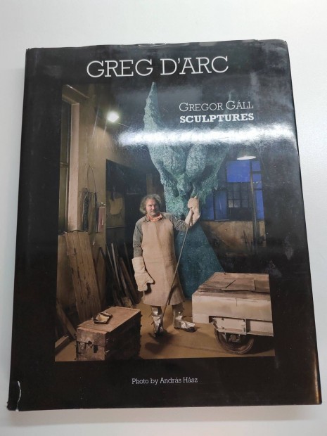 Greg D'Arc Gregor Gll - Sculptures (Hsz Andrs foti) - Dediklt