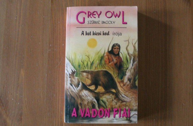 Grey Owl - A vadon fiai