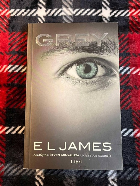 Grey - A szrke tven rnyalata Christian szerint E.L. James knyv