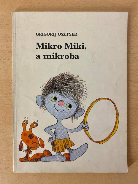 Grigorij Osztyer - Mikro Miki, a mikroba - Ismeretterjeszt gyermekkn