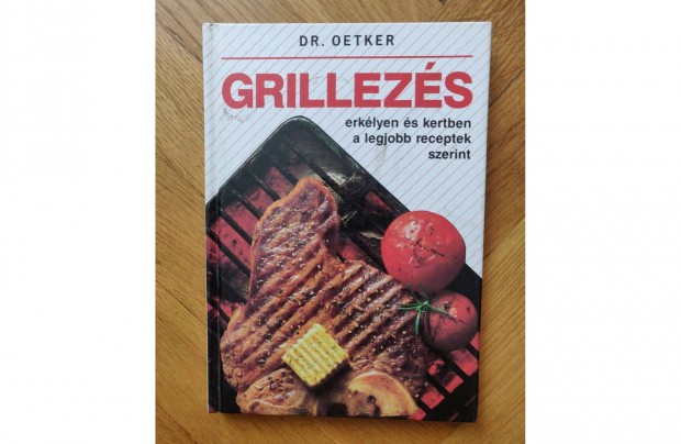 Grillezs - Dr. Oetker szakcsknyv receptekkel