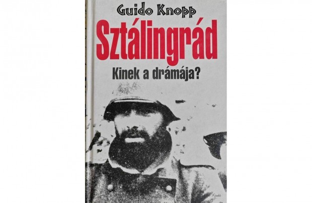 Guido Knopp Sztlingrd Kinek a drmja? Guido Knopp