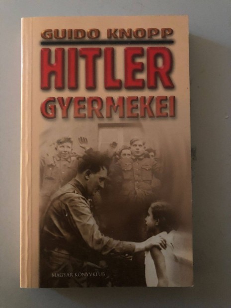 Guido Knopp " Hitler gyermekei" c. knyv elad