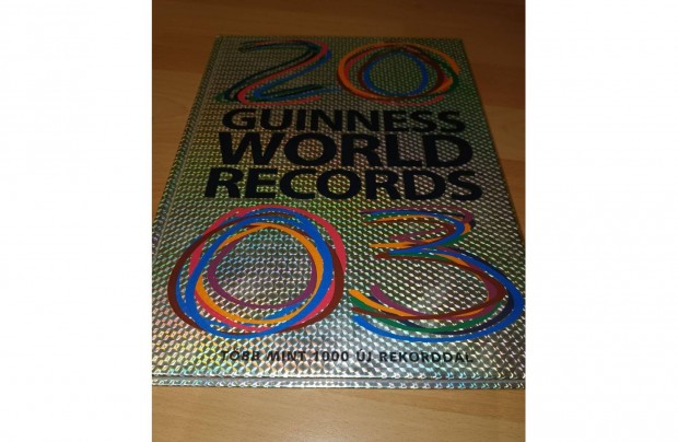 Guinness World Records 2003. - Tbb mint 1000 j rekorddal