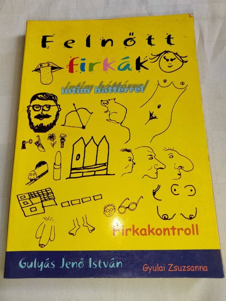 Gulyás Jenő István Gyulai Zsuzsanna: Felnőtt firkák