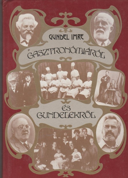 Gundel Imre: Gasztronmirl s Gundelekrl