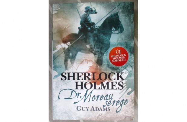 Guy Adams: Dr. Moreau serege (Sherlock Holmes 4.)