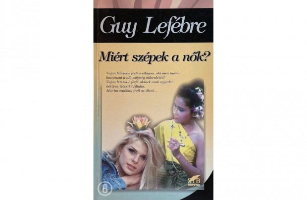 Guy Lefbre: Mirt szpek a nk? (Csak szemlyesen!)