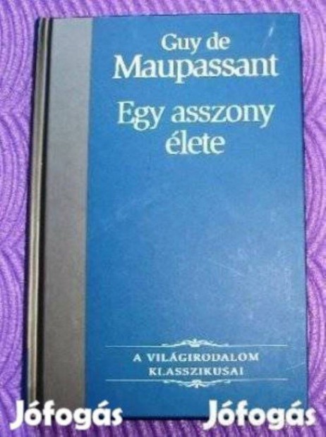 Guy de Maupassant: Egy asszony élete