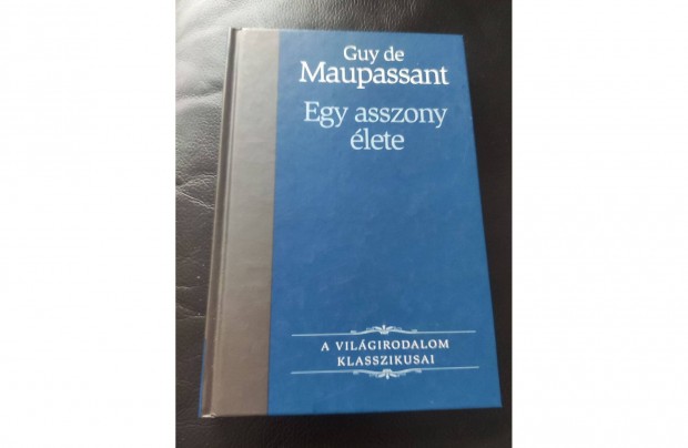 Guy de Maupassant : Egy asszony lete jszer
