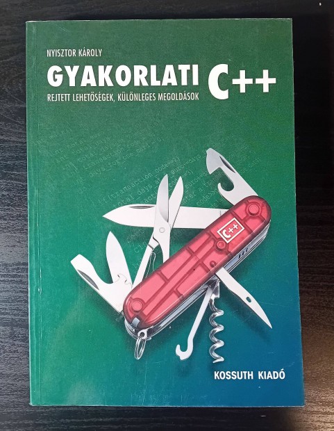 Gyakorlati C++ - Rejtett lehetsgek, klnleges megoldsok (Nyisztor