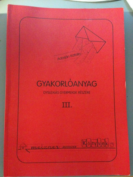 Gyakorlanyag dyslexis gyermekek rszre III. - Adorjn Katalin