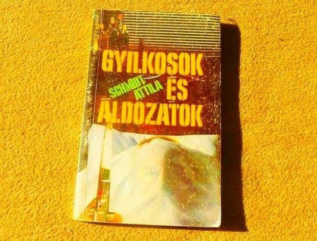 Gyilkosok s ldozatok - Schmidt Attila