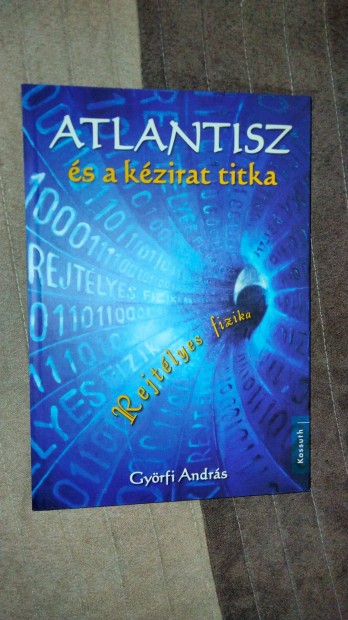 Gyrfi Andrs - Atlantisz s a kzirat titka - Rejtlyes fizika