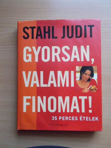 Gyorsan, valami finomat! 35 perces telek, Stahl Judit