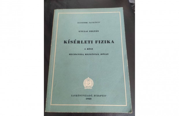 Gyulai Zoltn: Ksrleti fizika I. Mechanika, rezgstan, htan