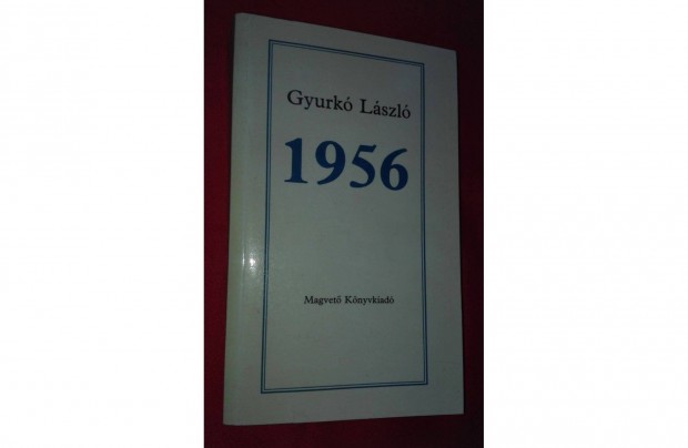 Gyurk Lszl: 1956, Eltanulmny s oknyomozs, olvasatlan