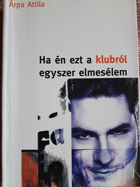 HA n Ezt A Klubrl Egyszer Elmeslem 