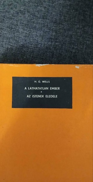 H.G.Wells A lthatatlan ember, Az istenek eledele 1967. rgi knyv